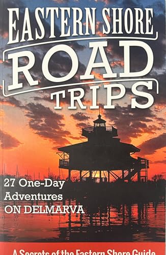 Stock image for Eastern Shore Road Trips: 27 One-Day Adventures on Delmarva (Volume 1) for sale by SecondSale