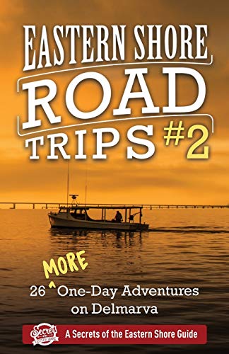 Stock image for Eastern Shore Road Trips (Vol. 2): 26 More One-Day Adventures on Delmarva for sale by Seattle Goodwill