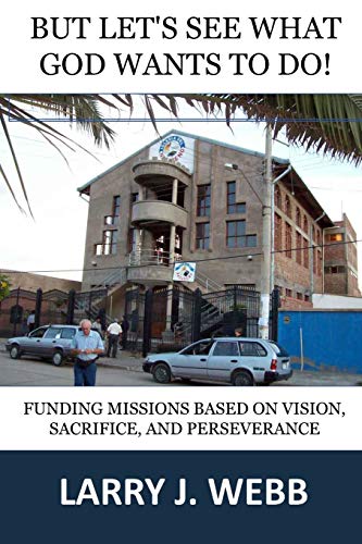 Immagine stock per BUT, Let's See What God Wants to Do!: Funding Mission Projects Based Upon Vision, Sacrifice, and Perseverance [Lingua Inglese]