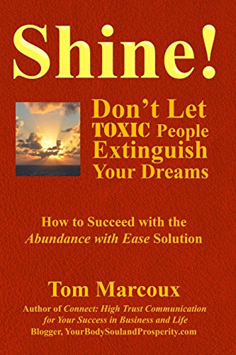 Stock image for Shine! Don't Let Toxic People Extinguish Your Dreams: How to Succeed with the Abundance with Ease Solution for sale by Lucky's Textbooks