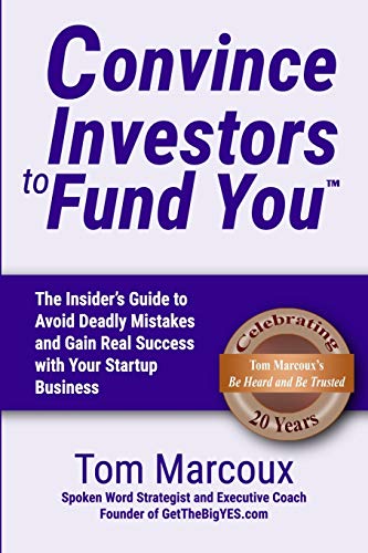 Stock image for Convince Investors to Fund You: The Insider's Guide to Avoid Deadly Mistakes and Gain Real Success with Your Startup Business (Secrets to Elevate Your Confidence) for sale by GF Books, Inc.