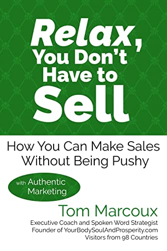 Stock image for Relax, You Don't Have to Sell: How You Can Make Sales Without Being Pushy . with Authentic Marketing for sale by THE SAINT BOOKSTORE