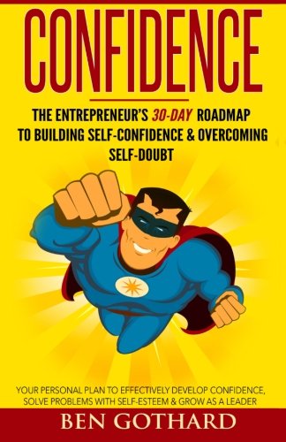 Stock image for Confidence: The Entrepreneur's 30-Day Roadmap to Building Self Confidence & Overcoming Self-Doubt for sale by SecondSale