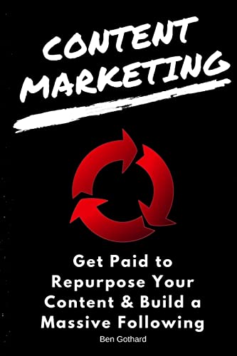 Stock image for Content Marketing: Get Paid to Repurpose Your Content & Build a Massive Followin for sale by THE SAINT BOOKSTORE
