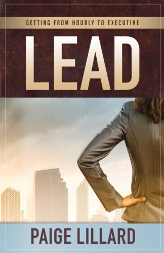 Stock image for Lead: Getting from Hourly to Executive for sale by Solr Books