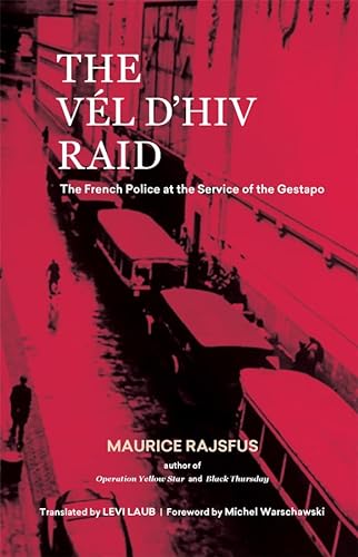 Beispielbild fr The Vl D'hiv Raid: The French Police at the Service of the Gestapo zum Verkauf von Revaluation Books