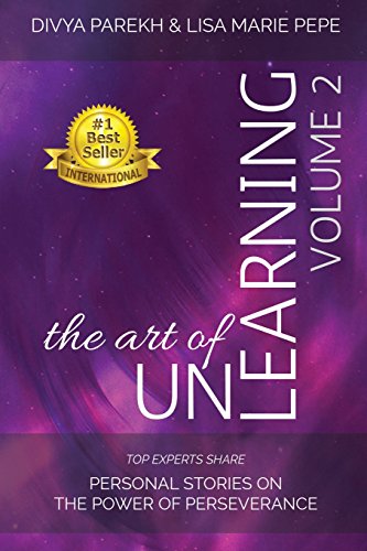 9780997823080: The Art of UnLearning: Top Experts Share Personal Stories on the Power of Perseverance: Volume 2