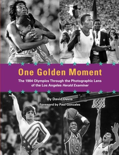9780997825107: One Golden Moment: The 1984 Olympics Through the Photographic Lens of the Los Angeles Herald Examiner