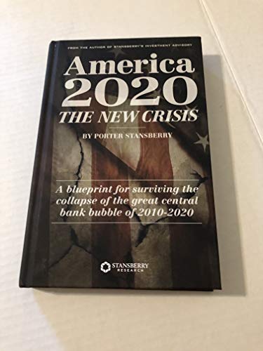 Stock image for America 2020: The New Crisis (A Blueprint for Surviving the Collapse of the Great Central Bank Bubble of 2010-2020) 2017 Edition for sale by SecondSale