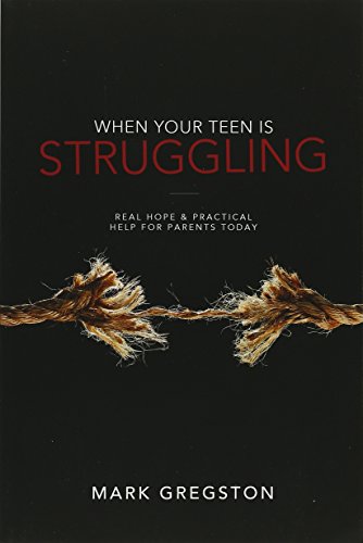 Stock image for When Your Teen Is Struggling: Real Hope and Practical Help for Parents Today for sale by SecondSale