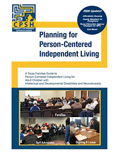 Beispielbild fr Planning for Person-Centered Independent Living: A Texas Families Guide to Person-Centered Independent Living for Adult Children with Intellectual and Developmental Disabilities and Neurodiversity zum Verkauf von Revaluation Books