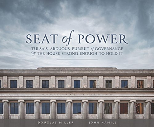 Stock image for Seat of Power: Tulsa's Arduous Pursuit of Governance & the House Strong Enough to Hold It for sale by Gardner's Used Books, Inc.