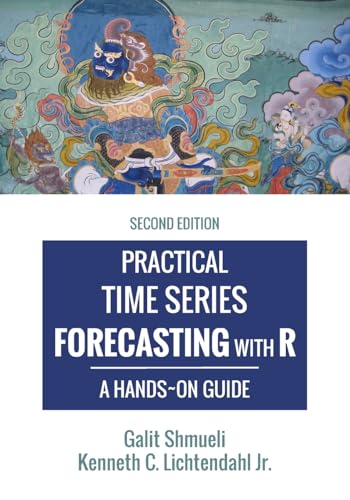 

Practical Time Series Forecasting with R: A Hands-On Guide [2nd Edition] (Practical Analytics)