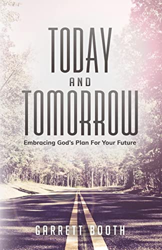 Imagen de archivo de Today and Tomorrow: Embracing God's Plan for Your Future a la venta por BooksRun