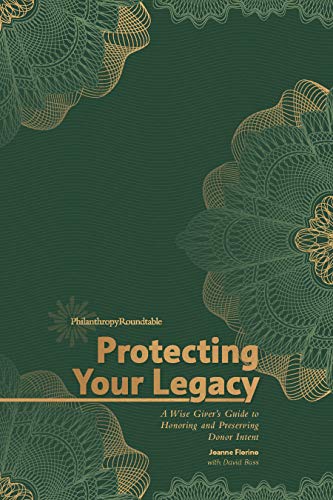 Beispielbild fr Protecting Your Legacy : A Wise Giver's Guide to Honoring and Preserving Donor Intent zum Verkauf von Better World Books