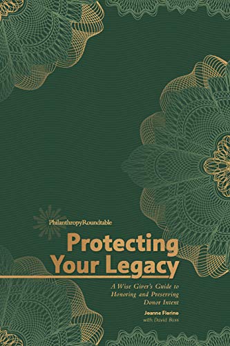 Stock image for Protecting Your Legacy: A Wise Givers Guide to Honoring and Preserving Donor Intent for sale by Goodwill Books