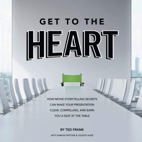 Imagen de archivo de Get to the Heart: How movie storytelling secrets can make your presentation clear, compelling, and earn you a seat at the table a la venta por SecondSale