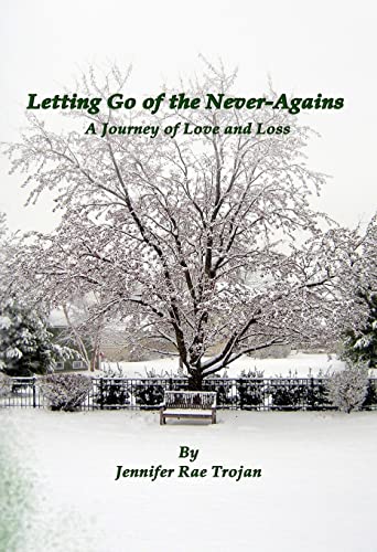 Beispielbild fr Letting Go of the Never-Agains: A Journey of Love and Loss zum Verkauf von Half Price Books Inc.