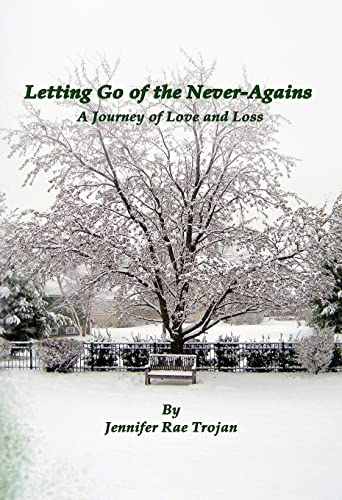 Imagen de archivo de Letting Go of the Never-Agains: A Journey of Love and Loss a la venta por Half Price Books Inc.