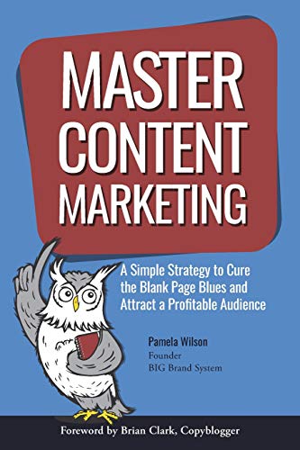 Beispielbild fr Master Content Marketing: A Simple Strategy to Cure the Blank Page Blues and Attract a Profitable Audience zum Verkauf von ThriftBooks-Dallas