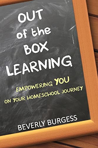 Beispielbild fr Out of the Box Learning: Empowering YOU on Your Homeschool Journey zum Verkauf von Lucky's Textbooks