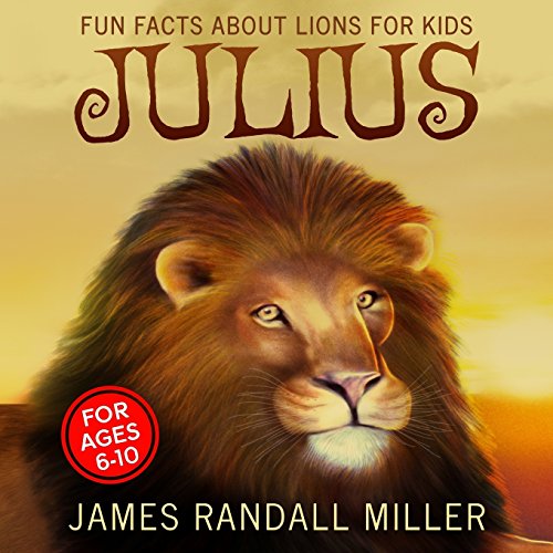 Stock image for Julius: Fun Facts About Lions For Kids for sale by HPB Inc.