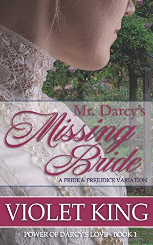 Imagen de archivo de Mr. Darcy's Missing Bride: A Pride and Prejudice Variation (Power of Darcy's Love) a la venta por GF Books, Inc.