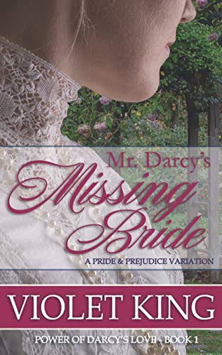 Stock image for Mr. Darcy's Missing Bride: A Pride and Prejudice Variation (Power of Darcy's Love) for sale by Books Unplugged