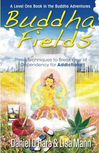 Imagen de archivo de Buddha Fields for Addictions: Three Techniques to Break Free of Dependency (Buddha Adventure) a la venta por Half Price Books Inc.