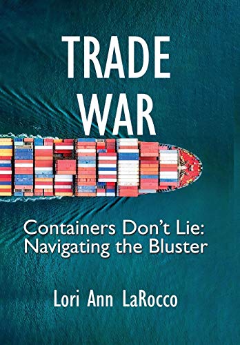 Imagen de archivo de Trade War: Containers Don't Lie, Navigating the Bluster a la venta por Books From California