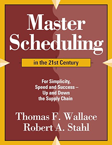 9780997887716: Master Scheduling in the 21st Century: For Simplicity, Speed and Success- Up and Down the Supply Chain