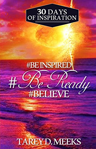 Beispielbild fr Be Inspired, #Be Ready, #Believe: 30 Days of Inspiration zum Verkauf von Lucky's Textbooks