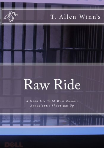 Imagen de archivo de Raw Ride: A Good Ole Wild West Zombie Apocalyptic Shoot-um Up a la venta por Revaluation Books