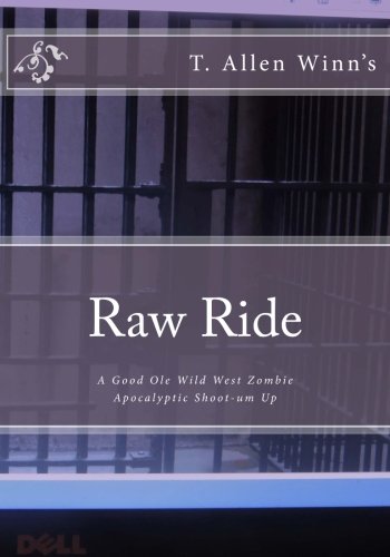 9780997890938: Raw Ride: A Good Ole Wild West Zombie Apocalyptic Shoot-um Up