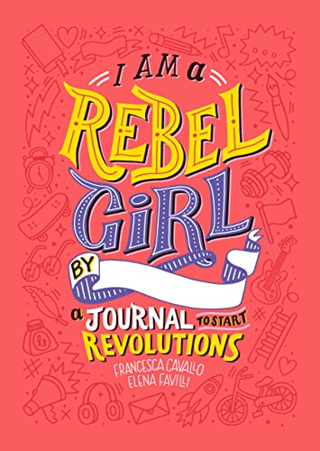 Beispielbild fr I Am A Rebel Girl: A Journal to Start Revolutions (Good Night Stories for Rebel Girls) zum Verkauf von WorldofBooks