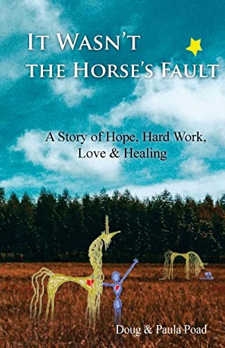 Stock image for It Wasn't the Horse's Fault: A Story of Hope, Hard Work, Love & Healing for sale by Wonder Book