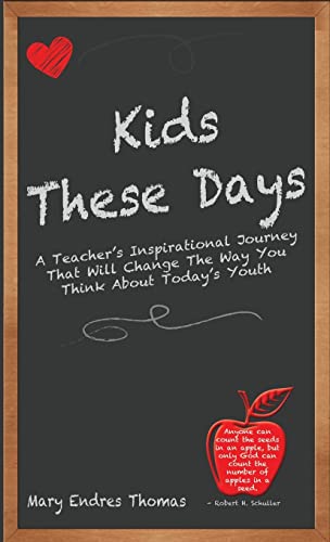 Stock image for Kids These Days: A Teacher's Inspirational Journey That Will Change The Way You Think About Today's Youth for sale by ThriftBooks-Dallas