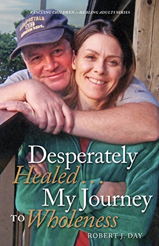 Beispielbild fr Desperately Healed.My Journey to Wholeness (Rescuing Children - Healing Adults) zum Verkauf von BooksRun