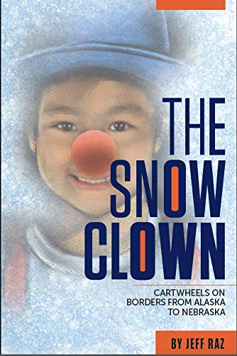 Imagen de archivo de The Snow Clown: Cartwheels on Borders from Alaska to Nebraska a la venta por St Vincent de Paul of Lane County