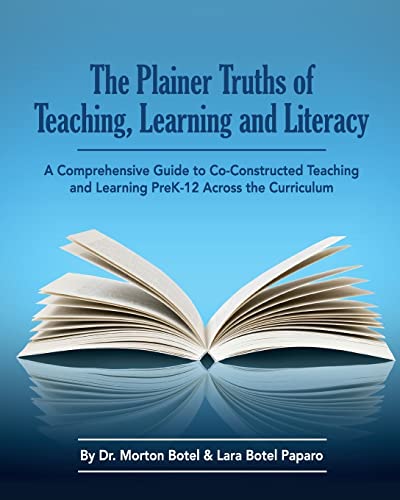 Beispielbild fr The Plainer Truths of Teaching, Learning and Literacy: A comprehensive guide to reading, writing, speaking and listening Pre-K-12 across the curriculum zum Verkauf von BooksRun