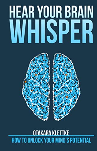 

Hear Your Brain Whisper: How to Unlock Your Mind's Potential (Hear Your Whisper)