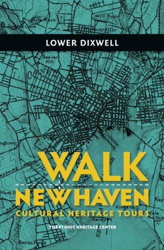 Stock image for Walk New Haven: Lower Dixwell: Cultural Heritage Tours: Volume 1 (Walk New Haven: Cultural Heritage Tours) for sale by Revaluation Books