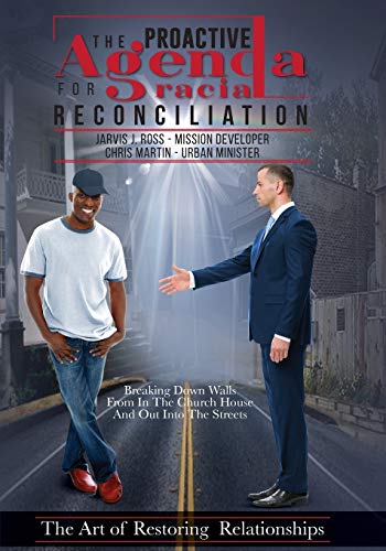 Stock image for The Proactive Agenda for Racial Reconciliation: The Art of Restoring Relationships for sale by Revaluation Books