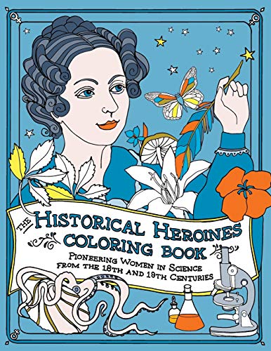 Beispielbild fr The Historical Heroines Coloring Book: Pioneering Women in Science from the 18th and 19th centuries zum Verkauf von Books Unplugged