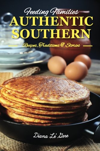Stock image for Authentic Southern: Recipes, Traditions & Stories (Feeding Families) for sale by Revaluation Books