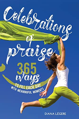 Stock image for Celebrations of Praise: 365 Ways To Fill Each Day With Meaningful Moments for sale by SecondSale