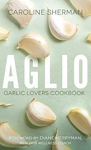 Stock image for Aglio: Garlic Lovers Cookbook for sale by ThriftBooks-Dallas