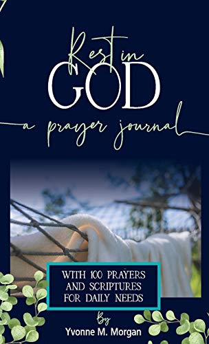 Stock image for Rest in God : A Prayer Journal with 100 Prayers and Scriptures for Daily Needs for sale by Better World Books