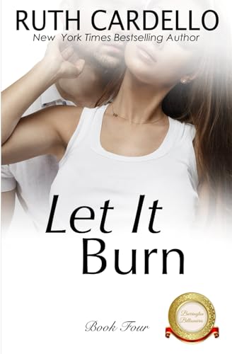 Beispielbild fr Let It Burn: Volume 4 (Barrington Billionaires) zum Verkauf von WorldofBooks