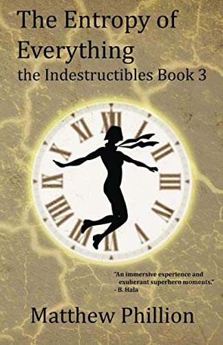Stock image for The Entropy of Everything: The Indestructibles Book 3 for sale by Books Unplugged